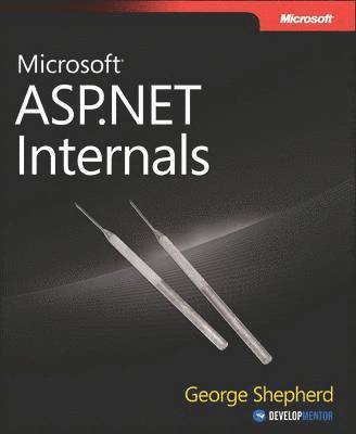 George Shepherd - Microsoft ASP.NET Internals, Häftad