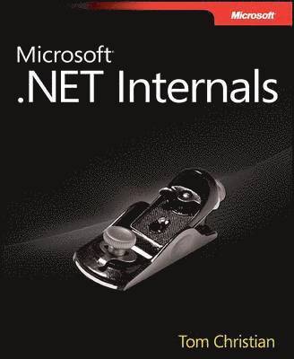 Tom Christian - Microsoft .NET Internals, Häftad