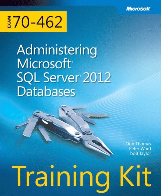 Training Kit Exam 70-462: Administering Microsoft SQL Server 2012 Databases Book/CD Package 1