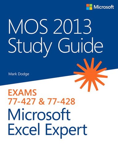 Mark Dodge - MOS 2013 Study Guide for Microsoft Excel Expert, Häftad