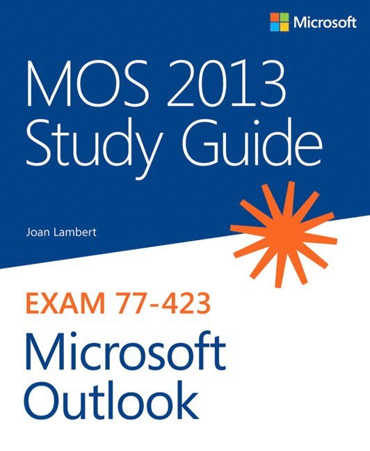 Joan Lambert - MOS 2013 Study Guide for Microsoft Outlook, Häftad