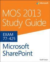John Pierce, Geoff Evelyn - MOS 2013 Study Guide for Microsoft SharePoint, Häftad