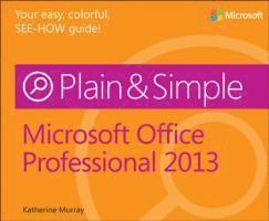 Microsoft Office Professional 2013 Plain & Simple