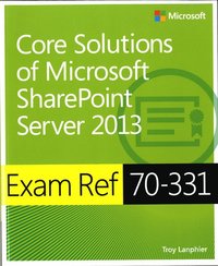 bokomslag Exam Ref 70-331: Core Solutions of Microsoft SharePoint Server 2013