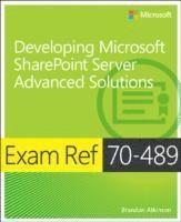 Brandon Atkinson - Exam Ref 70-489: Developing Microsoft SharePoint Server Advanced Solutions, Häftad