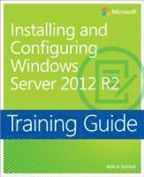 bokomslag Training Guide Installing and Configuring Windows Server 2012 R2 (MCSA)