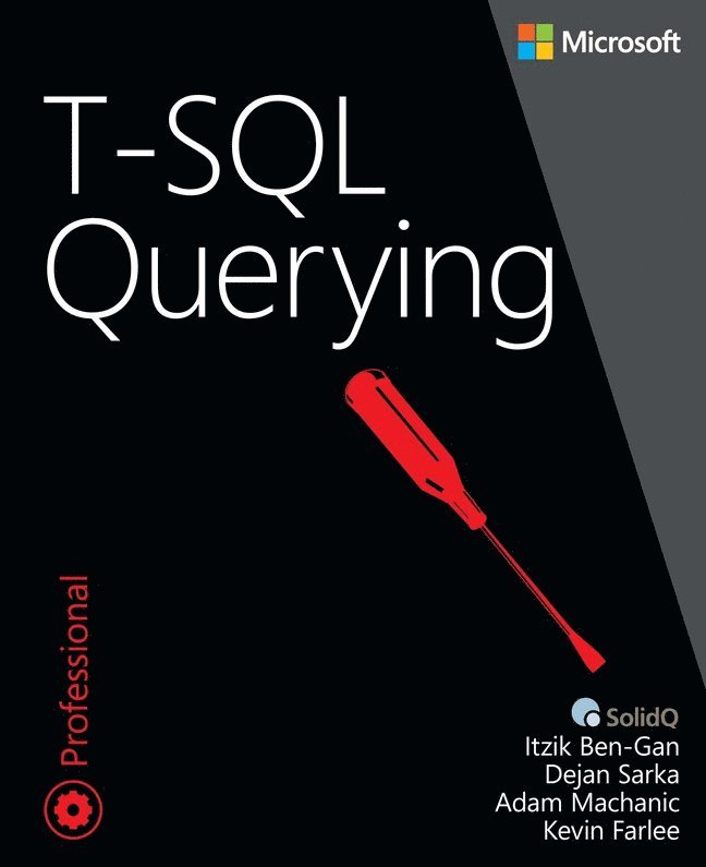 Itzik Ben-Gan, Adam Machanic, Dejan Sarka, Kevin Farlee - T-SQL Querying, Häftad