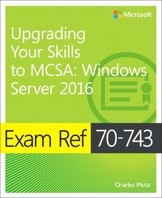 Exam Ref 70-743 Upgrading Your Skills to MCSA 1