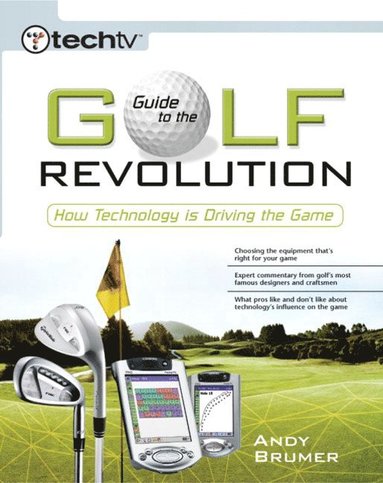 bokomslag Techtv's Guide to the Golf Revolution: How Technology Is Driving the Game