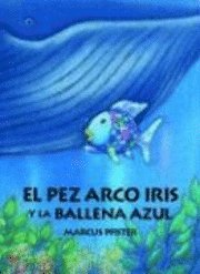 Marcus Pfister - Pez Arco Iris y la Ballena Azul, Häftad