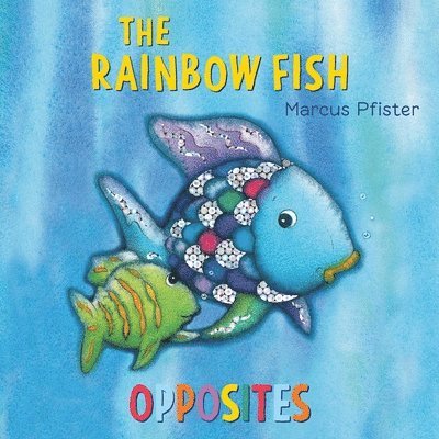 Marcus Pfister - Rainbow Fish Opposites, Kartonnage