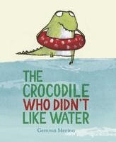 bokomslag The Crocodile Who Didn't Like Water