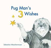 bokomslag Pug Man's 3 Wishes