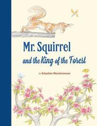 bokomslag Mr. Squirrel and the King of the Forest