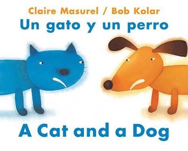 Claire Masurel - A Cat and a Dog / Un Gato Y Un Perro, Häftad