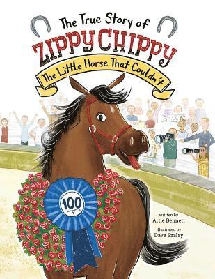 bokomslag The True Story of Zippy Chippy the Little Horse that Couldn't