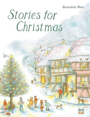 Bernadette Watts - Stories for Christmas, Inbunden