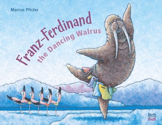 Marcus Pfister - Franz-Ferdinand The Dancing Walrus, Inbunden