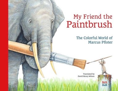 bokomslag My Friend the Paintbrush: The Colorful World of Marcus Pfister