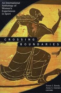 bokomslag Crossing Boundaries: Internatnl Anthology Women Expernc in Sport