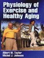 Albert W. Taylor, Michel J. Johnson - Physiology of Exercise and Healthy Aging, Inbunden