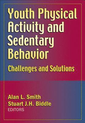 Alan L. Smith, Stuart J.H. Biddle, Stuart J. H. Biddle - Youth Physical Activity and Sedentary Behavior, Inbunden