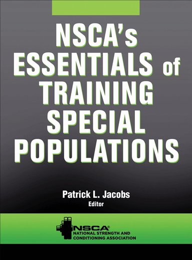 Patrick L. Jacobs, NSCA -National Strength & Conditioning Association, Patrick L. Jacobs, NSCA -National Strength & Conditioning Association - NSCA's Essentials of Training Special Populations, Inbunden