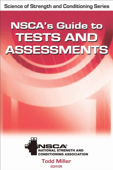 Todd A. Miller, NSCA -National Strength & Conditioning Association - NSCA's Guide to Tests and Assessments, Inbunden