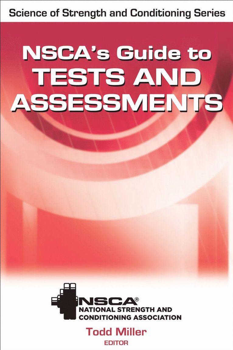 Todd A. Miller, NSCA -National Strength & Conditioning Association, Nsca -National Strength &. Conditioning, Nsca -National Strength & Conditioning Association - NSCA's Guide to Tests and Assessments, Inbunden