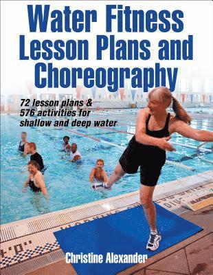 Alexander, C: Water Fitness Lesson Plans and Choreography