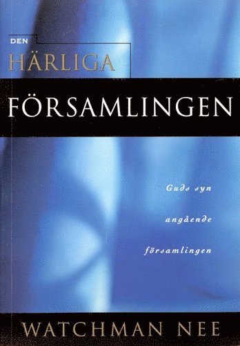Watchman Nee - Den härliga församlingen, Häftad