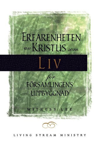 bokomslag Erfarenheten av Kristus som liv för församlingens uppbyggnad