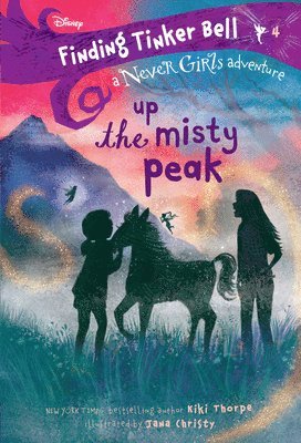 Kiki Thorpe - Finding Tinker Bell #4: Up the Misty Peak (Disney: The Never Girls), Häftad