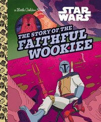 bokomslag The Story of the Faithful Wookiee (Star Wars)