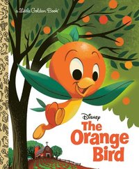 bokomslag The Orange Bird (Disney Classic)