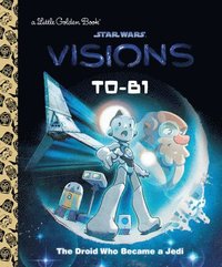 bokomslag T0-B1: The Droid Who Became a Jedi (Star Wars: Visions)