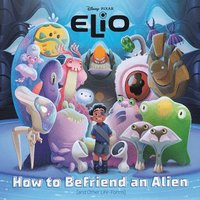 bokomslag How to Befriend an Alien (Disney/Pixar Elio)