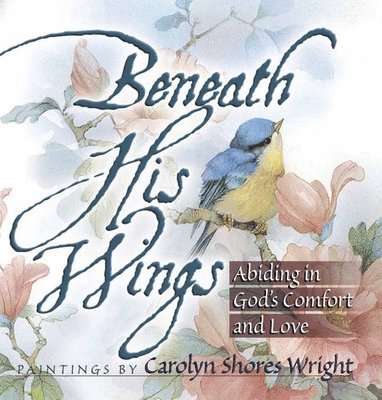 Beneath His Wings 1