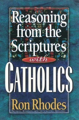 bokomslag Reasoning from the Scriptures with Catholics