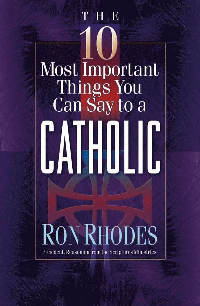 10 Most Important Things You Can Say to a Catholic