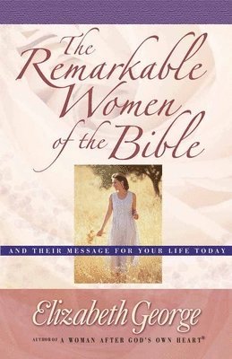 Remarkable Women of the Bible 1
