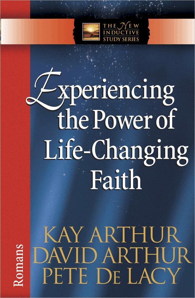 Kay Arthur, David Arthur, Pete De Lacy - Experiencing the Power of Life-Changing Faith, Häftad