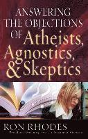 Answering the Objections of Atheists, Agnostics, and Skeptics 1