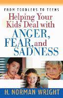 bokomslag Helping Your Kids Deal with Anger, Fear, and Sadness
