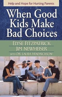 bokomslag When Good Kids Make Bad Choices