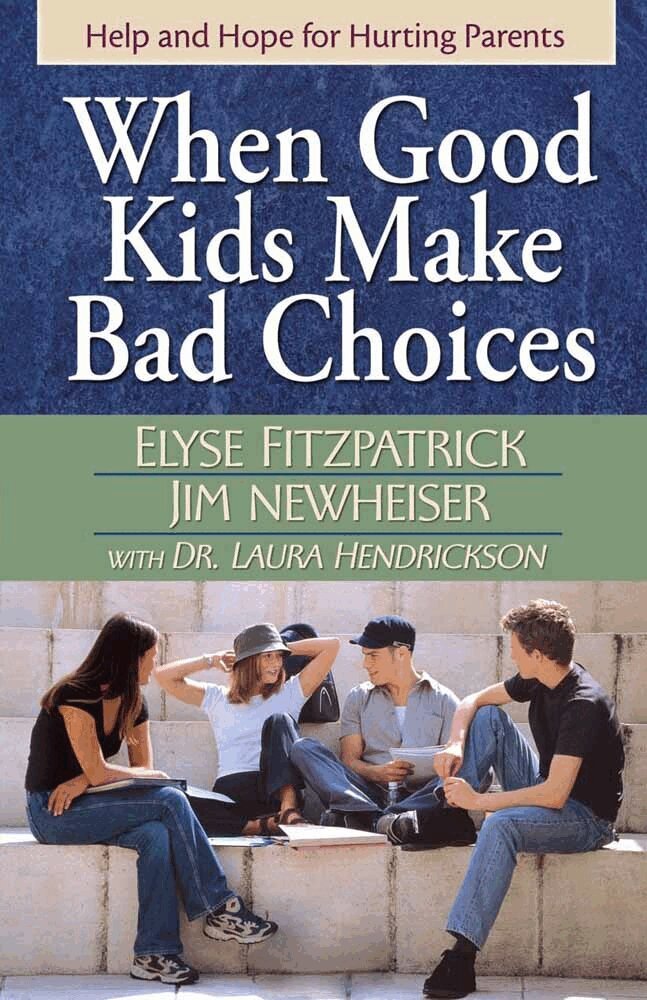 Elyse Fitzpatrick, James Newheiser, Laura Hendrickson - When Good Kids Make Bad Choices, Häftad