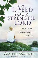 bokomslag I Need Your Strength, Lord: Resting in the Promises of God's Faithfulness