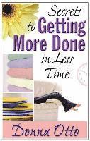 bokomslag Secrets to Getting More Done in Less Time