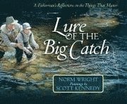 bokomslag Lure of the Big Catch: A Fisherman's Reflections on the Things That Matter