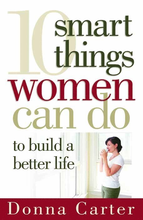 Donna Carter - 10 Smart Things Women Can Do to Build a Better Life, Häftad